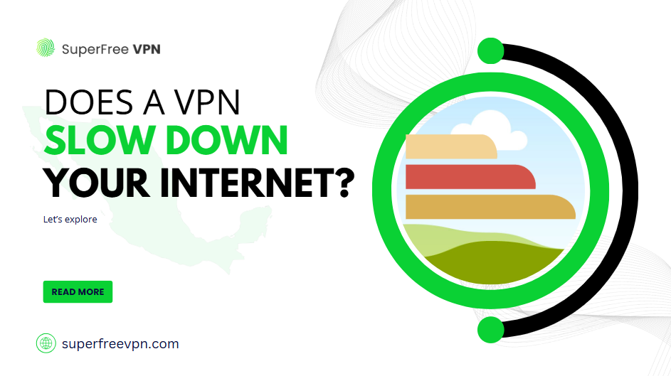 does a VPN slows down your internet?