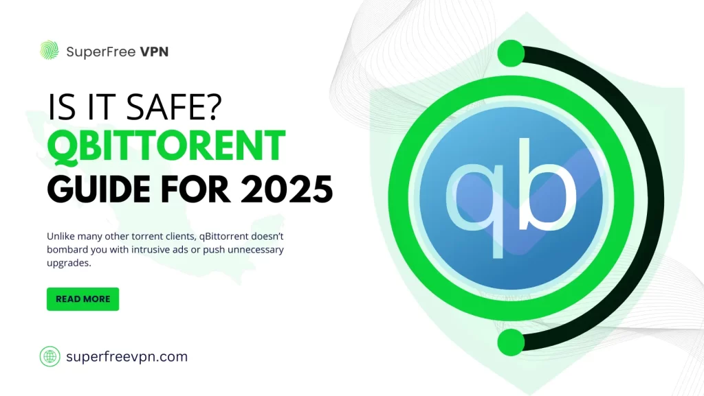 Is qBittorrent Safe to Use in 2025